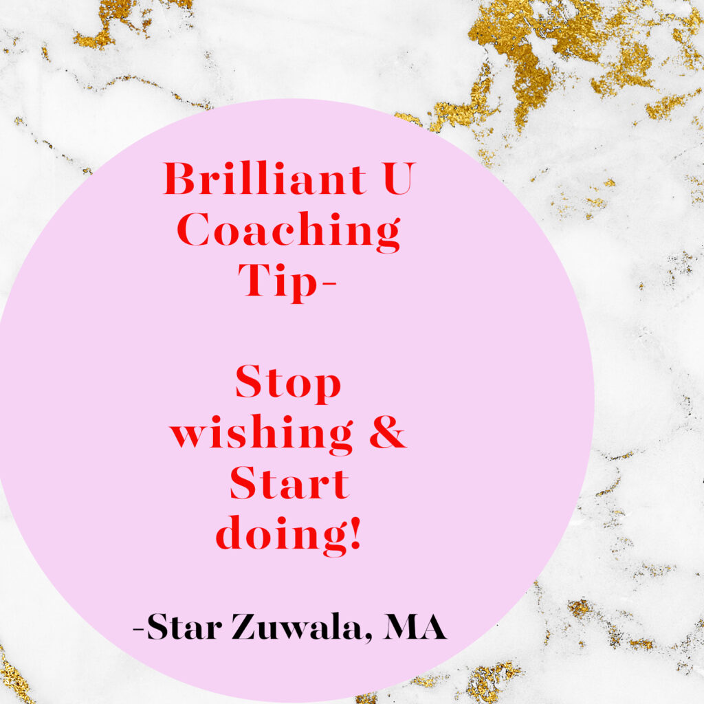 Stop Wishing & Start Doing. Brilliant U Coach.