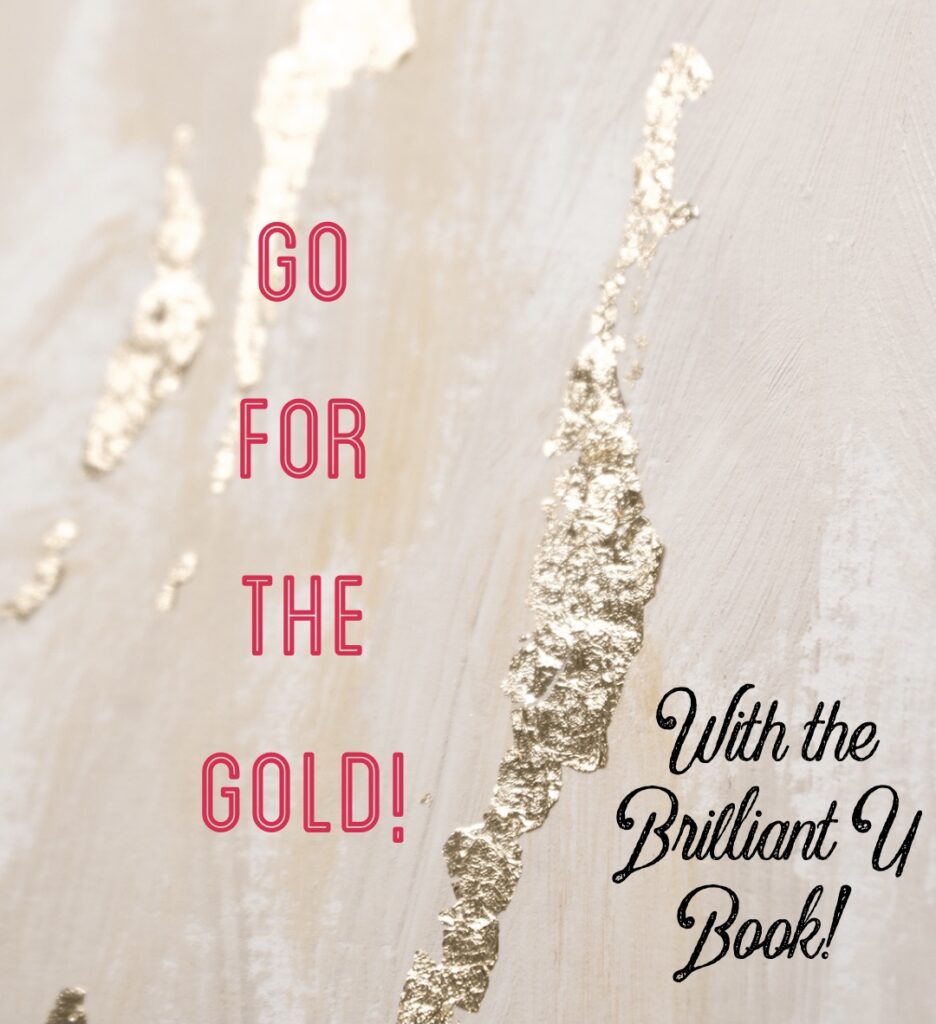 Go For The Gold With Brilliant U Life Coaching